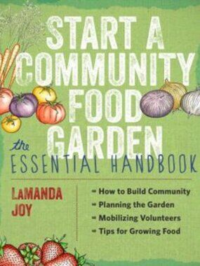Start a Community Food Garden: The Essential Handbook   Paperback  Lamanda Joy